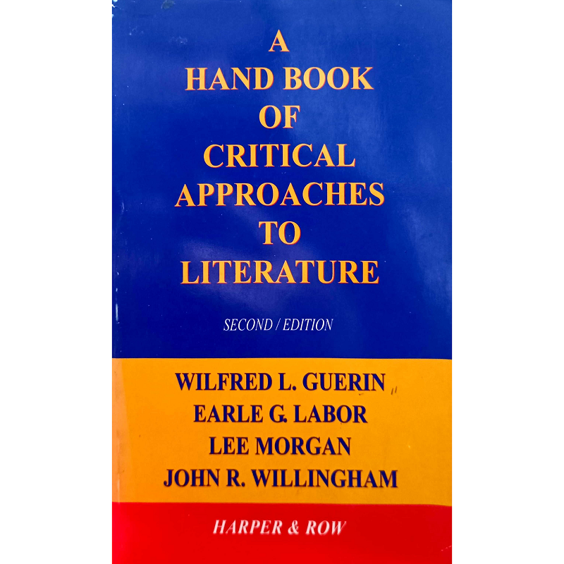 A HAND BOOK OF CRITICAL APPROACHES TO LITERATURE