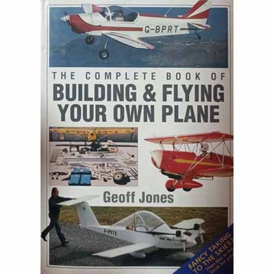THE COMPLETE BOOK OF BUILDING AND FLYING YOUR OWN PLANE