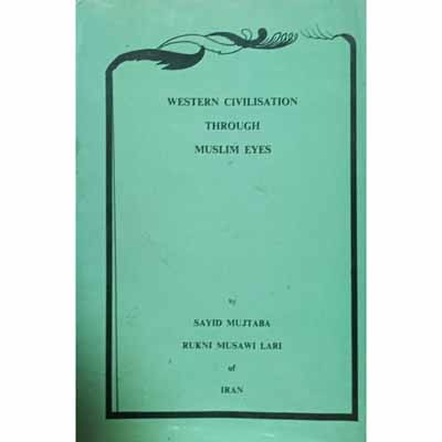 WESTERN CIVILISATION THROUGH MUSLIM EYES