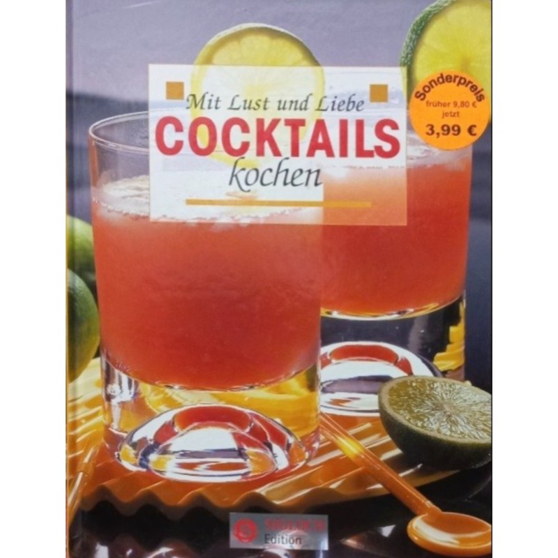 Mit Lust und Liebe COCKTAILS kochen