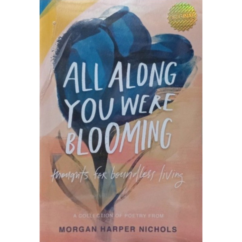 ALL ALONG YOU WERE BLOOMING